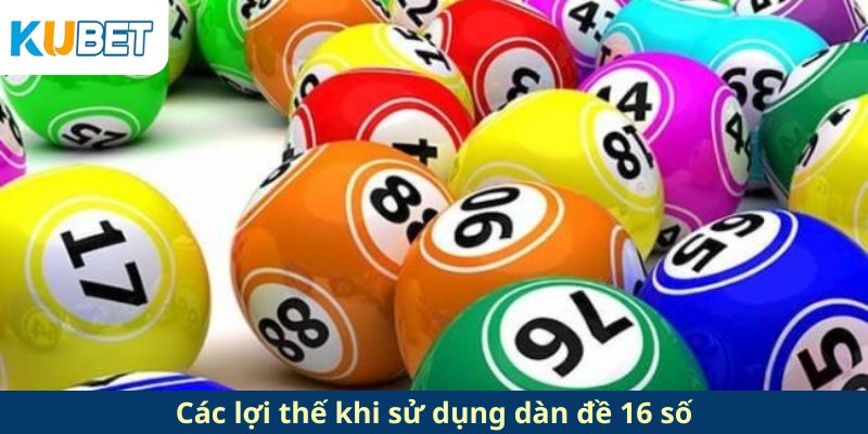 Các lợi thế khi sử dụng dàn đề 16 số