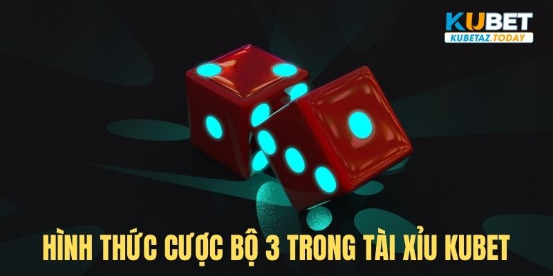 Thuật ngữ cược bộ 3 trong game Tài Xỉu của Kubet